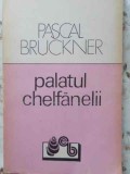 Palatul Chelfanelii - Pascal Bruckner, Babel, 1990, Romana, 119 pagini, Roman, Beletristica