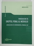 INTRODUCERE IN DREPTUL PENAL AL MEDIULUI de MIRCEA DUTU , 2013