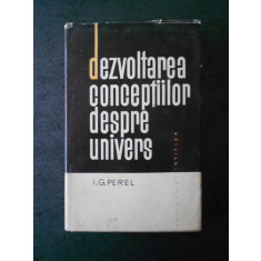 G. PEREL - DEZVOLTAREA CONCEPTIILOR DESPRE UNIVERS (1964, editie cartonata)