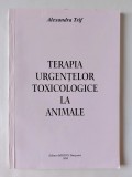 Terapia urgentelor toxicologice la animale, Alexandra Trif, ed. Mirton, 1998, Carti medicina veterinara