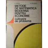 METODE DE MATEMATICA MODERNA PENTRU ECONOMIE. CULEGERE DE PROBLEME-C. DINESCU, B. SAVULESCU-308963