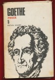 Goethe &quot;Opere 5 Proza&quot; - Editura Univers - 1987