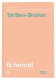 Fii fericit! - Tal Ben-Shahar, Curtea Veche