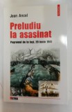 PRELUDIU LA ASASINAT - POGROMUL DE LA IASI , 29 IUNIE 1941 , 2005 * MINIMA UZURA