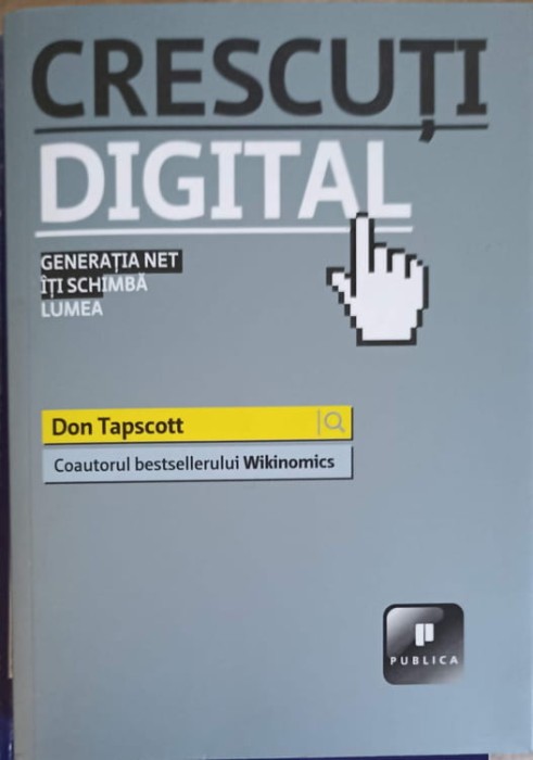 CRESCUTI DIGITAL. GENERATIA NET ITI SCHIMBA LUMEA-DON TAPSCOTT-254843