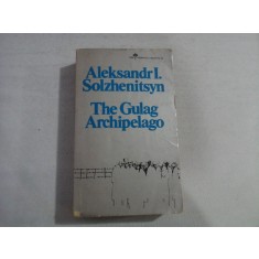 The Gulag Archipelago - Aleksandr I. SOLZHENITSYN