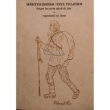 Gherontie Cruceada (trad.) - Marturisirea unui pelerin despre lucrarea plina de har a rugaciunii lui Iisus (Editia: 1992)
