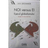 NOI VERSUS EI. ESECUL GLOBALISMULUI-IAN BREMMER-249036