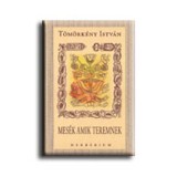 Mes&eacute;k amik teremnek - V&aacute;szon k&ouml;t&eacute;s - T&ouml;m&ouml;rk&eacute;ny Istv&aacute;n