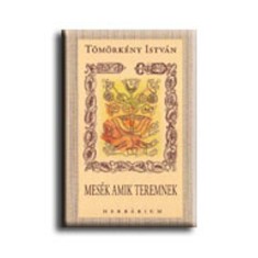 Mes&eacute;k amik teremnek - V&aacute;szon k&ouml;t&eacute;s - T&ouml;m&ouml;rk&eacute;ny Istv&aacute;n