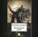 METAMORFOZELE SINELUI - POEZII &Icirc;N PROZĂ - ELEONORA STAMATE - EDITURA ZONA