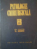 Patologie Chirurgicala Vol.iii - Sub Redactia Th. Burghele ,308754