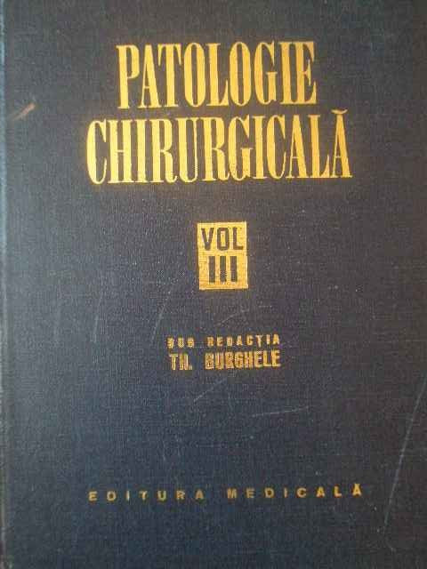 Patologie Chirurgicala Vol.iii - Sub Redactia Th. Burghele ,308754