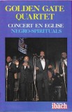 The Golden Gate Quartet - Concert En Eglise Negro Spirituals, Caseta audio