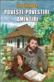 Povesti, Povestiri, Amintiri Ion Creanga - Editura Steaua Nordului, 2016