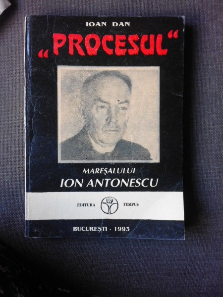 PROCESUL MARESALULUI ANTONESCU - IOAN DAN