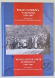 REFUGIATII POLONEZI IN ROMANIA 1939 -1947 , DOCUMENTE DIN ARHIVELE NATIONALE ALE ROMANIEI , TEXT IN ROMANA SI POLONEZA , PARTEA A DOUA , 2013