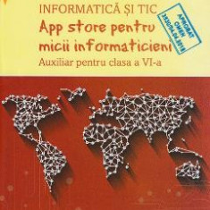 Informatica si TIC - Clasa 6 - App store pentru micii informaticieni - Carmen Diana Baican