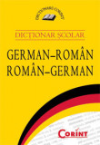 DICTIONAR SCOLAR GERMAN-ROMAN, ROMAN-GERMAN, Corint