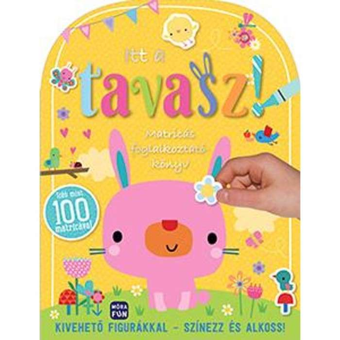 Itt a tavasz! - Matric&aacute;s foglalkoztat&oacute;k&ouml;nyv - Kivehető figur&aacute;kkal - Sz&iacute;nezz &eacute;s alkoss!