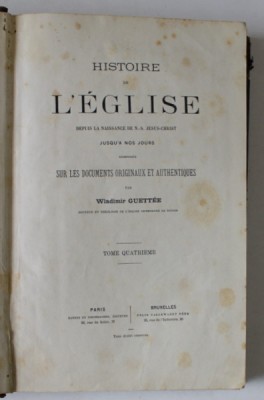 HISTOIRE DE L &amp;#039;EGLISE DEPUIS LA NAISSANCE DE N. - S. JESUS - CHRIST JUSQU &amp;#039; A NOS JOURS par WLADIMIR GUETTEE , TOME QUATRIEME , 1869 foto