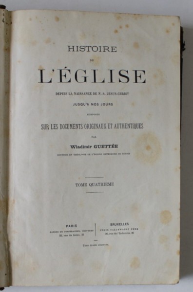 HISTOIRE DE L &#039;EGLISE DEPUIS LA NAISSANCE DE N. - S. JESUS - CHRIST JUSQU &#039; A NOS JOURS par WLADIMIR GUETTEE , TOME QUATRIEME , 1869