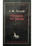 L. M. Arcade - Poveste cu tigani (semnata) (Editia: 1996)
