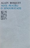 Cumpara ieftin Note pentru o singuratate - 1978 - Alain Bosquet (AL20)