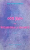 Don Juan sau Intoarcerea la dragoste - 1994 - Ioan Constantinescu ($W239)