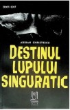 Cumpara ieftin Destinul lupului singuratic/Adrian Christescu, Lebada Neagra