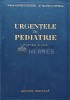 Urgentele in pediatrie, partea a 2-a - 1957 - Alfred D. Rusescu (B206)
