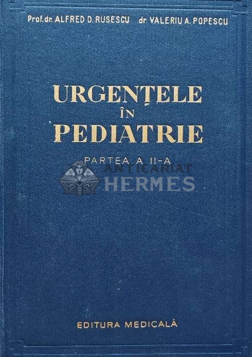 Urgentele in pediatrie, partea a 2-a - 1957 - Alfred D. Rusescu (B206)