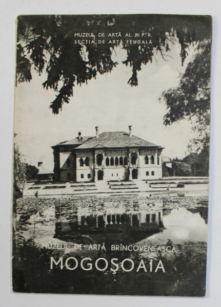 MUZEUL DE ARTA BRINCOVENEASCA MOGOSOAIA , ANII &#039;70 , TEXT IN ROMANA , RUSA , FRANCEZA , GERMANA