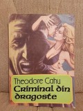 CRIMINAL DIN DRAGOSTE-THEODORE CAHU