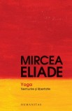 Yoga Nemurire si Libertate - Mircea Eliade - Carte Spiritualitate Ezoterism