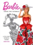 Barbie Takes the Catwalk: A Style Icon&#039;s History in Fashion