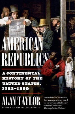 American Republics: A Continental History of the United States, 1783-1850 foto