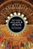 Between Allah &amp; Jesus: What Christians Can Learn from Muslims