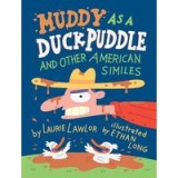 Muddy as a Duck Puddle and Other American Similes