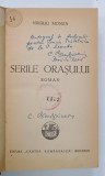 SERILE ORASULUI , roman de VIRGILIU MONDA , 1947 , DEDICATIE *