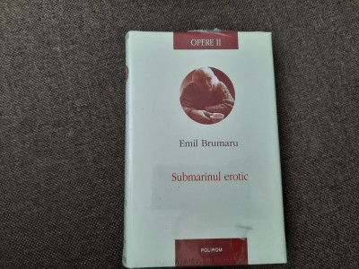 Emil Brumaru - Submarinul erotic (opere 2) foto