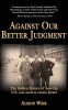 Against Our Better Judgment: The Hidden History of How the United States Was Used to Create Israel