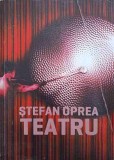 Teatru Stefan Oprea - Editura Artes 2017, Dedicatie Autor, Carte Beletristica Romana