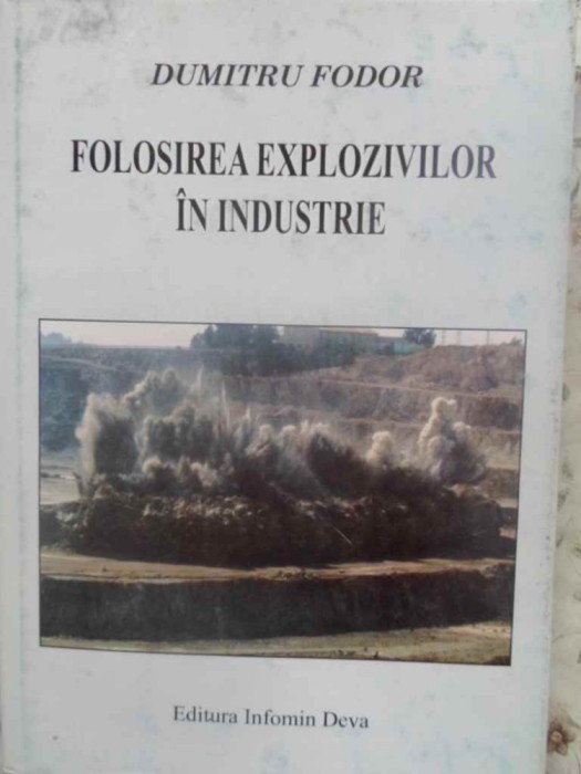 FOLOSIREA EXPLOZIVILOR IN INDUSTRIE-DUMITRU FODOR-231037