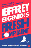 Fresh Complaint | Jeffrey Eugenides, 2019, Fourth Estate