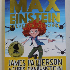 MAX EINSTEIN SALVEAZA VIITORUL de JAMES PATTERSON si CHRIS GRABENSTEIN , ilustratii de BEVERLY JOHNSON , 2021