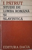 Studii Limba Romana si Slavistica - I. Patrut - Carte