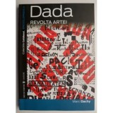 Dada, revolta artei &ndash; Marc Dachy