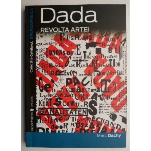 Dada, revolta artei &ndash; Marc Dachy