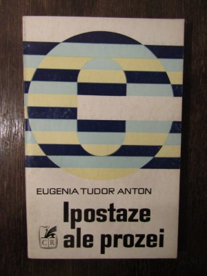 IPOSTAZE ALE PROZEI -EUGENIA TUDOR ANTON foto